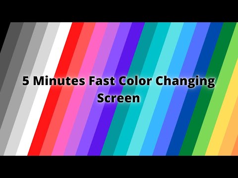 5 Minutes Fast Color Changing Screen
