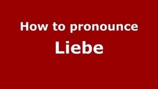 How to pronounce Liebe