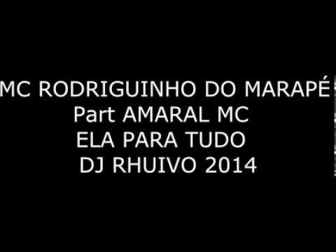 MC RODRIGUINHO DO MARAPÉ Part AMARAL MC   ELA PARA TUDO   DJ RHUIVO 2014
