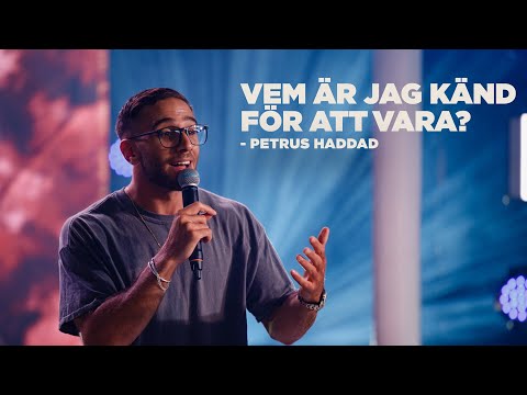 Vem är jag känd för att vara? | Petrus Haddad | Hillsong Sweden