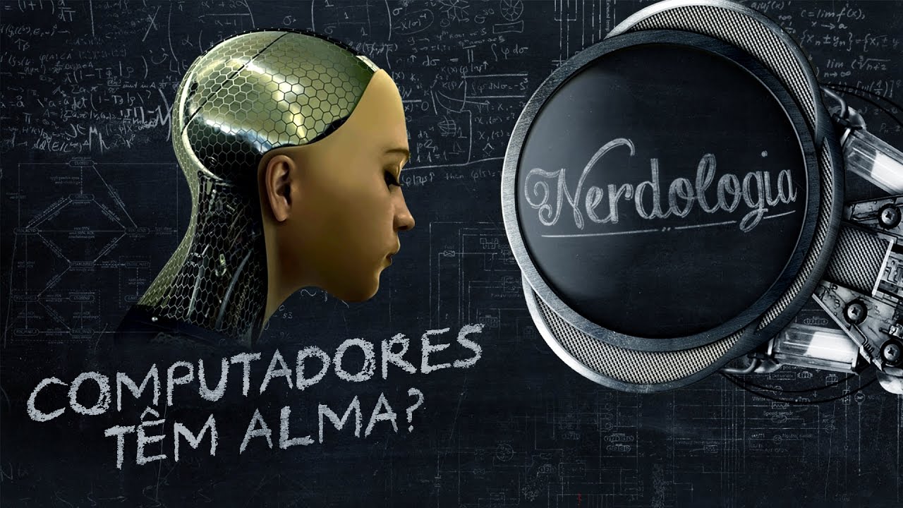 Computadores têm alma? | Nerdologia