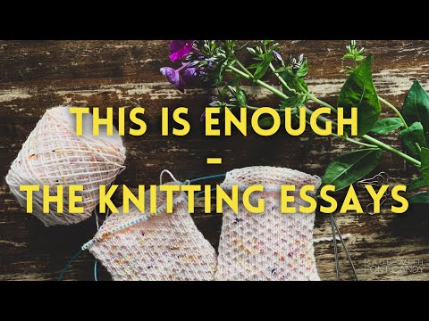 This Is Enough - The Knitting Essays 01