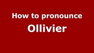 How to pronounce Ollivier