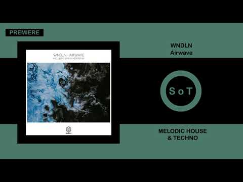 WNDLN - Airwave (Original Mix) [PREMIERE] [Melodic House & Techno] [Songspire Records]
