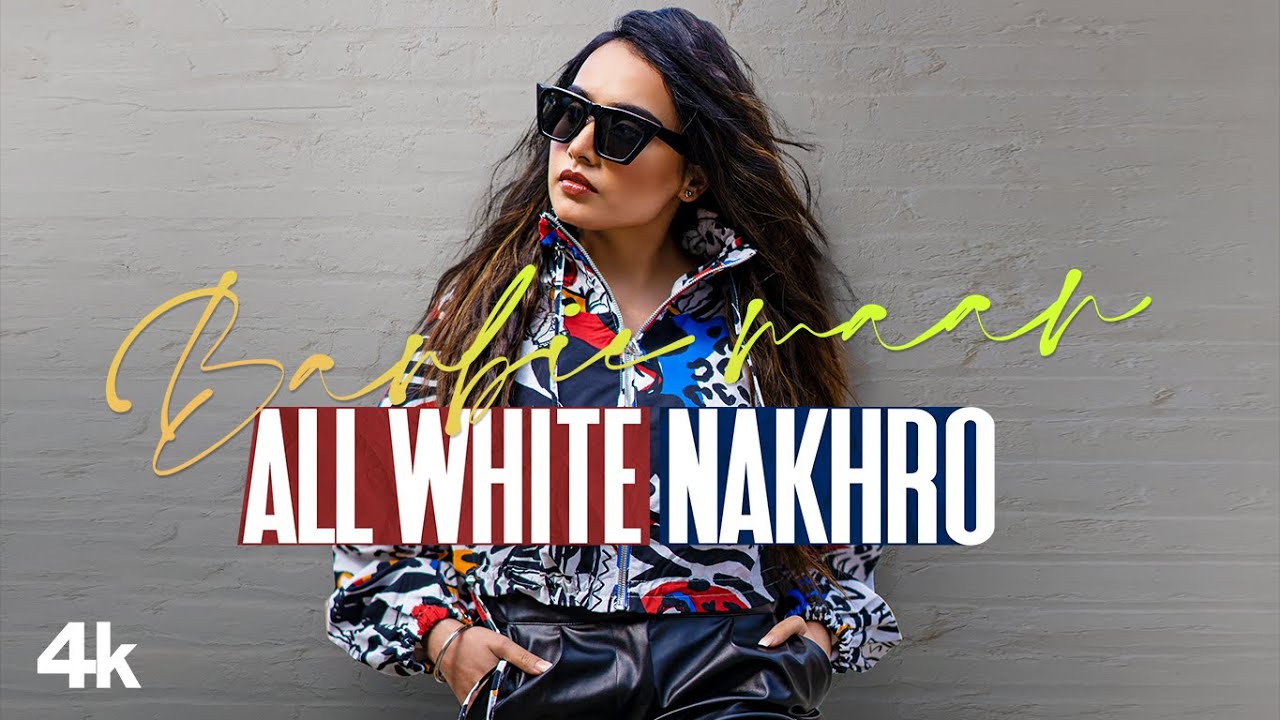 All White Nakhro song lyrics in Hindi – Barbie Maan best 2021 All White Nakhro song lyrics in Hindi – Barbie Maan best 2021