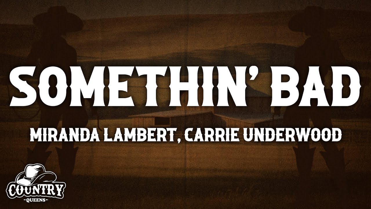 Miranda Lambert - Somethin' Bad (Lyrics) ft. Carrie Underwood