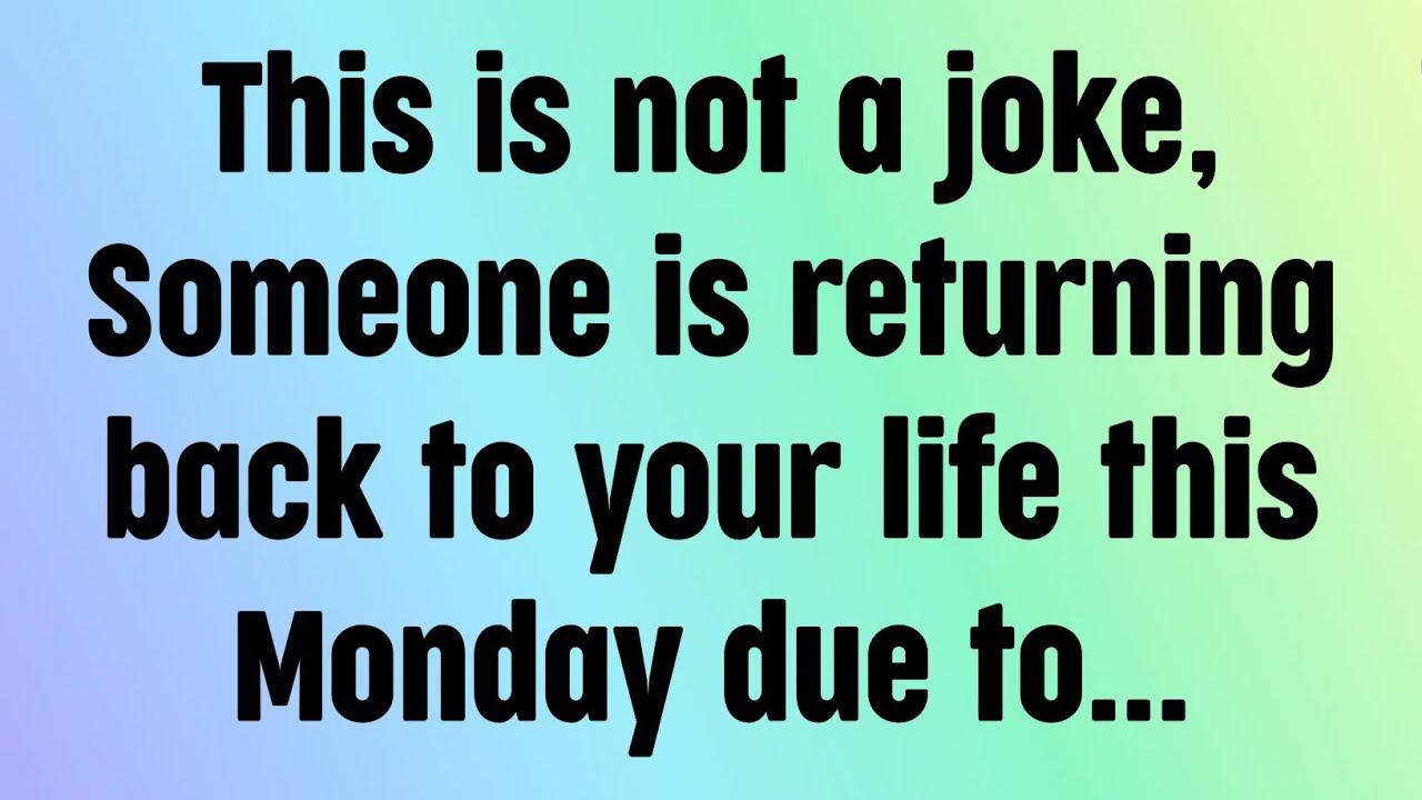 🌈God message today | This is not a joke, Someone is returning back to your life this Monday due to..