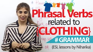 English Grammar Lesson – Phrasal Verbs related to clothing. ( Free English Lessons)