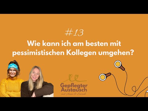 #13 Wie kann ich bestmöglich mit pessimistischen Kollegen umgehen?