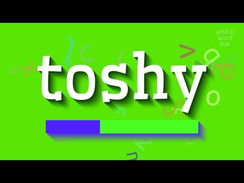 HOW TO SAY TOSHY?
