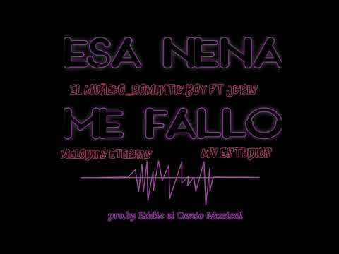 EL MUÑECO FT ROMANTICBOY Y EL RAPSODA-Esa Nena Me Fallo(MELODÍAS ETERNAS)