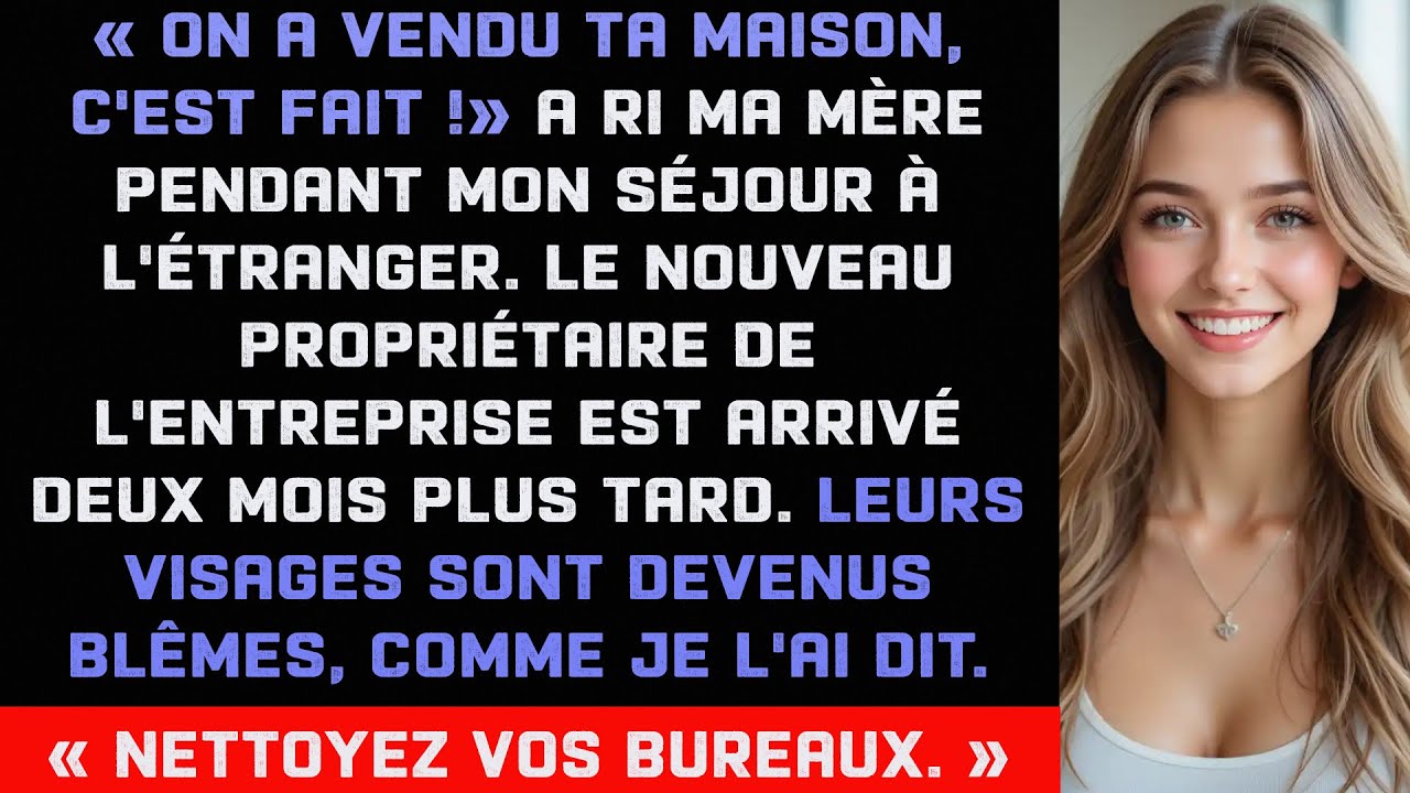 Mes parents ont vendu ma maison pendant mon absence,puis ont découvert qui était leur nouveau patron