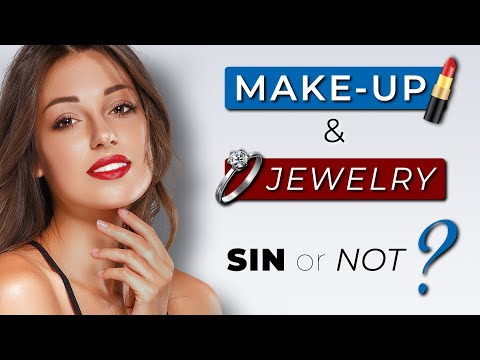 Should CHRISTIAN WOMEN wear MAKEUP & JEWELRY?