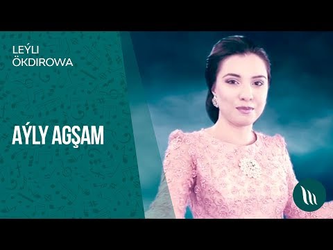 Leyli Okdirowa - Ayly agsham | 2018