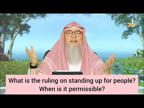 Islamic ruling on standing up for people. When is it permissible? - assim al hakeem