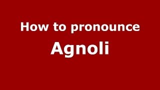 How to pronounce Agnoli