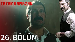 Tatar Ramazan 26. Bölüm