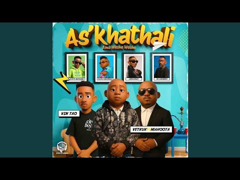 Vetkuk & Mahoota, Vin Tao - Ama Weshe Weshe ft. Scotts Maphuma, Dladla Mshunqisi, LeeMcKrazy, Dr Lam
