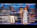 Playlist Lyrics Songs By James And Daniella 2 Hours 30 Minutes Non Stop