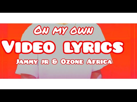 Ozone Africa-On My Own_Video_Lyrics