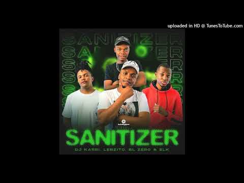 DJ Karri – Sanitizer ft. Lebzito, BL Zero, ELK