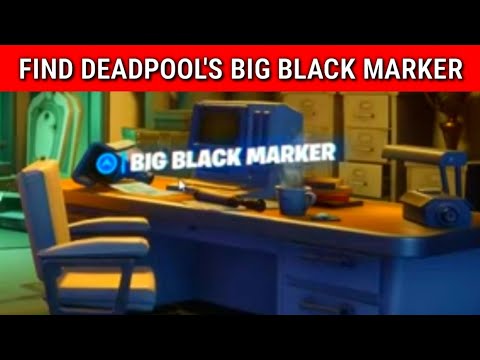FIND DEADPOOL'S BIG BLACK MARKER - Fortnite DEADPOOL WEEK 6 CHALLENGES EASY GUIDE!