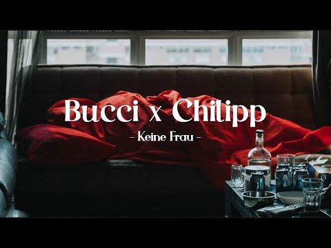 Bucci x Chillip - Keine Frau