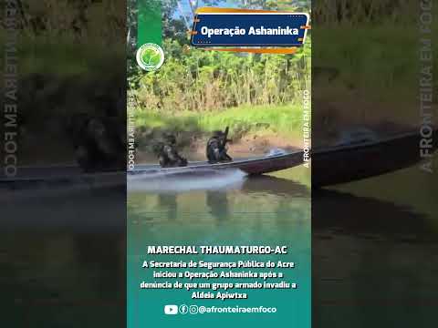 A Fronteria em foco videos Operação #viral #afronteiraemfoco #indígenas  #GEFRON  #povosindigenas