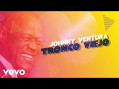 Video Tronco Viejo (Letra) de Johnny Ventura