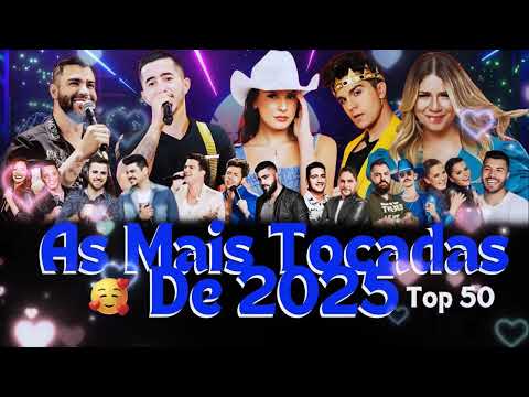 Sertanejo 2025 Mais Tocadas - Top Sertanejo 2025 - As Melhores Do Sertanejo Universitário