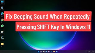 Fix Beeping Sound When Repeatedly Pressing SHIFT key In Windows 11