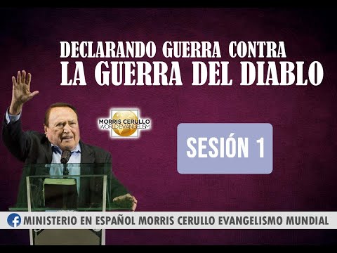 Declarando Guerra Contra la Guerra del Diablo, Sesión 1 - Dr. Morris Cerullo En Español
