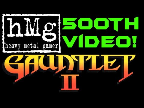 Gauntlet II Review (500th Video) - Heavy Metal Gamer Show