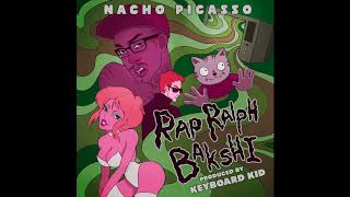 Nacho Picasso - Rap Ralph Bakshi (Prod. Keyboard Kid)