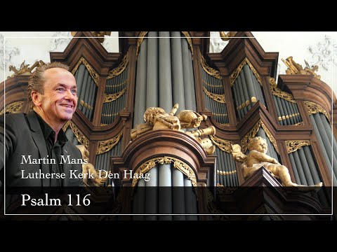 Psalm 116 - Martin Mans - Lutherse Kerk Den Haag