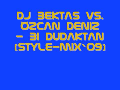 DJ BEKTAS vs. Özcan Deniz - Bi Dudaktan [style-mix`09]