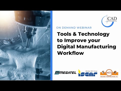 On Demand Webinar: Tools & Technology to Improve your Digital Manufacturing Workflow