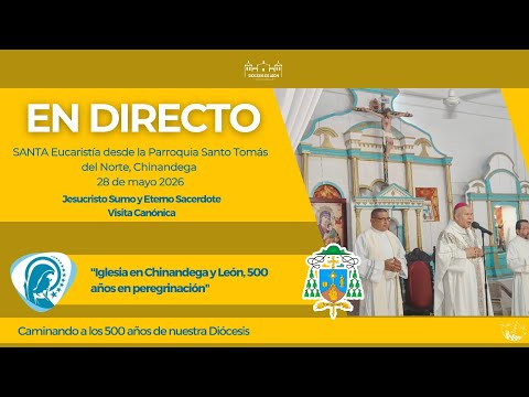 🔵#EnDirecto | Santa Eucaristía desde la Parroquia Santo Tomás del Norte 28-05-2026