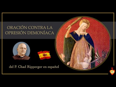 Prayer Against Demonic Oppression [Father Chad Ripperger]
