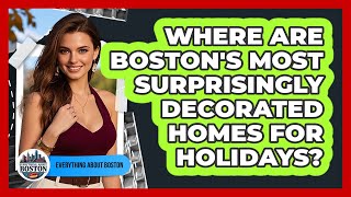 Where Are Boston's Most Surprisingly Decorated Homes For Holidays? - Everything About Boston