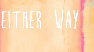 Snakehips - Either Way Ft Anne Marie &amp; Joey Bada$$ Lyrics