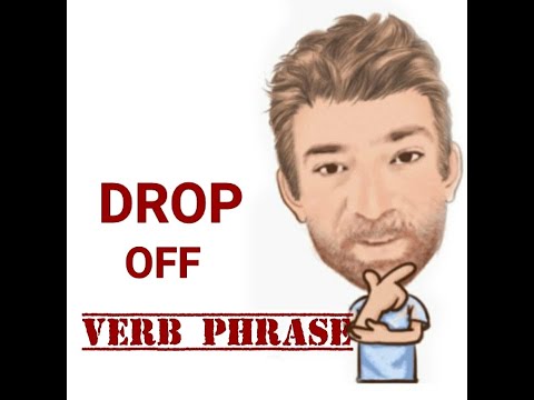 Drop Off - Verb Phrase (506) Six Meanings - English Tutor Nick P