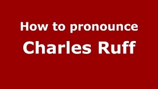 How to pronounce Charles Ruff