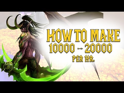 How To Make 10 - 20k Gold Per Hr. - WoW Legion