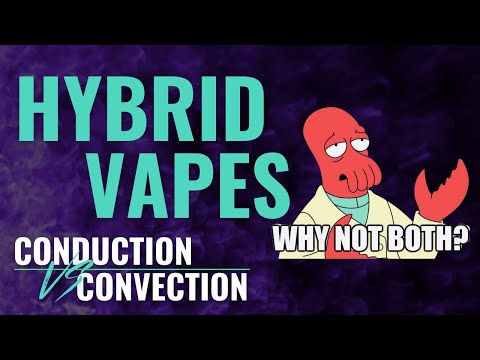 Hybrid Vaporizers (Conduction + Convection) / The Best of Both Worlds?!