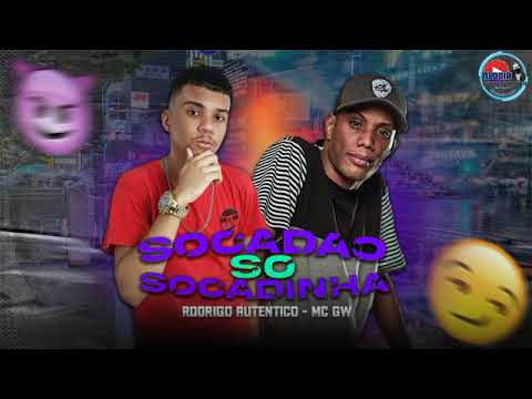RODRIGO AUTÊNTICO E MC GW - SOCADÃO SOCADINHA