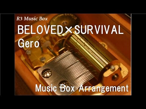 BELOVED×SURVIVAL/Gero [Music Box] (Anime 