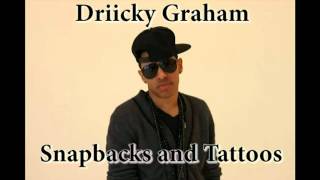 Driicky Graham-Snapbacks and Tattoos (2.0)