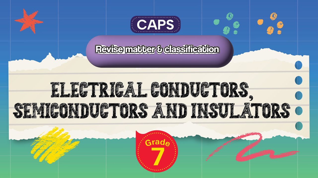 [GRADE 7] Electrical conductors, semiconductors and insulators