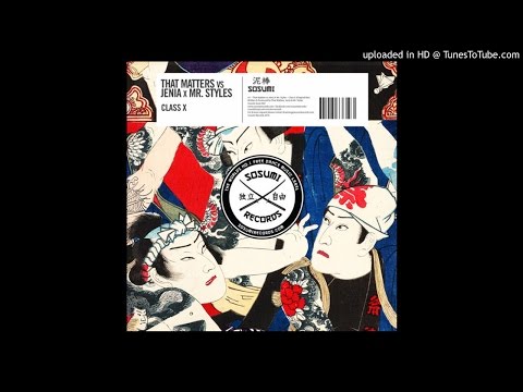 That Matters & Jenia & Mr.Styles - Class X (Original Mix)